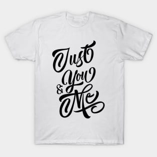 Just You And Me T-Shirt